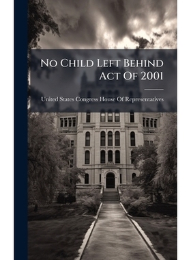预订 No Child Left Behind Act Of 2001: 9781024272277