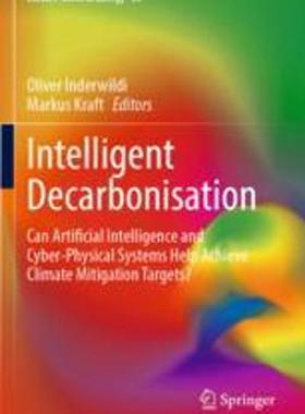 [预订]Intelligent Decarbonisation: Can Artificial Intelligence and Cyber-Physical Systems Help Achieve Cli 9783030862176