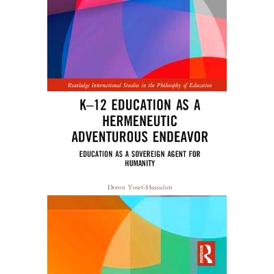 预订 K–12 Education as a Hermeneutic Adventurous Endeavor: Toward an Educational Way of Thinking k-12教育是一种解释性的