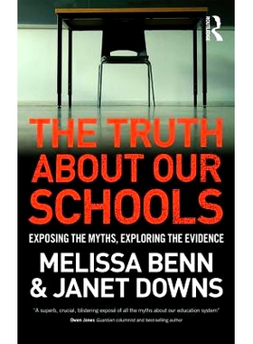 预订 The Truth About Our Schools: Exposing the myths, exploring the evidence 学校的*：展现神秘、探究证据: 9781138937178