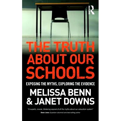 预订 The Truth About Our Schools: Exposing the myths, exploring the evidence 学校的*：展现神秘、探究证据: 9781138937178