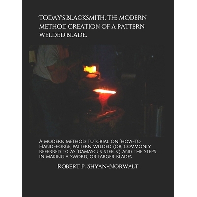 预订 Today’s Blacksmith. The modern method creation of a pattern welded blade.: A modern method tutorial on ’how-to Ha