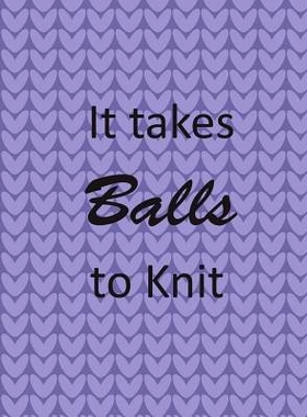 预订 It Takes Balls to Knit: Knitter’s Graph Paper 100 Pages 4:5 Ratio Knitting Paper 8.5 X 11: 9781791560782