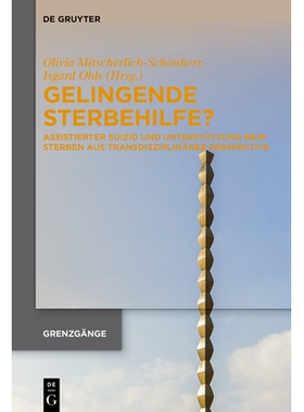 预订 Gelingende Sterbehilfe?: Der Beziehungsaspekt von Sterben und Suizid im interdisziplinären und internationalen Ges