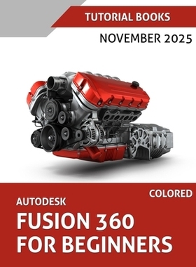 预订 Autodesk Fusion 360 For Beginners (November 2025) COLORED: Step-by-step guidance for learning modeling, assemblies,