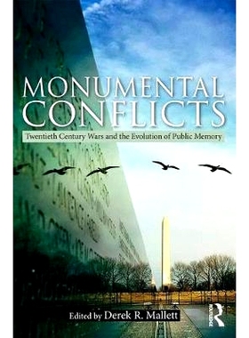 预订 Monumental Conflicts: Twentieth-Century Wars and the Evolution of Public Memory 巨大的冲突：20世纪战争与公共记忆的