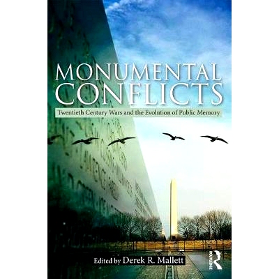预订 Monumental Conflicts: Twentieth-Century Wars and the Evolution of Public Memory 巨大的冲突：20世纪战争与公共记忆的