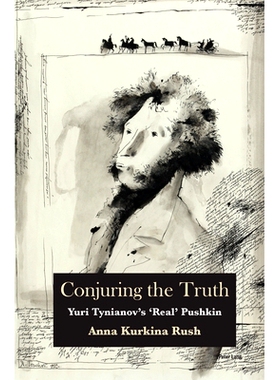预订 Conjuring the Truth: Yuri Tynianov’s ‘Real’ Pushkin: 9781800798755