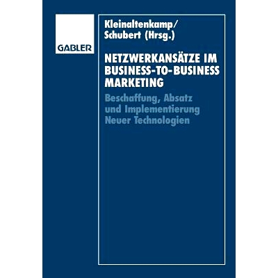 预订 Netzwerkansätze im Business-to-Business-Marketing: Beschaffung, Absatz und Implementierung Neuer Technologien: 978