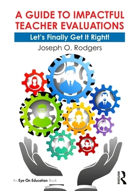 预订 A Guide to Impactful Teacher Evaluations: Let’s Finally Get It Right! 有影响力的教师评估指南：让我们终于正确吧！: