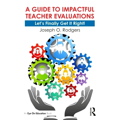 预订 A Guide to Impactful Teacher Evaluations: Let’s Finally Get It Right! 有影响力的教师评估指南：让我们终于正确吧！: