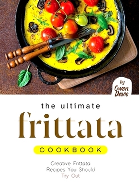 预订 The Ultimate Frittata Cookbook: Creative Frittata Recipes You Should Try Out: 9798882674327