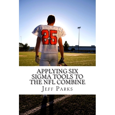 预订 Applying Six Sigma Tools to the NFL Combine: Do They Capture the Key Performance Indicators (KPI): 9781499182903