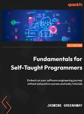 预订 Fundamentals for Self-Taught Programmers: Embark on your software engineering journey without exhaustive courses an