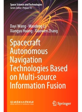 预订 Spacecraft Autonomous Navigation Technologies Based on Multi-source Information Fusion: 9789811548819