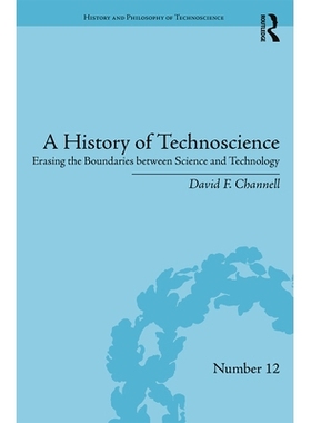 预订 A History of Technoscience: Erasing the Boundaries between Science and Technology 技术科学的历史：擦除科学与技术之