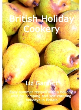预订 British Holiday Cookery: Easy summer recipes with a holiday vibe for camping and self-catering holidays in Britain: