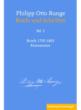 预订 Philipp Otto Runge – Briefe 1795-1803: Kommentar 菲利普-奥托-伦格--1795-1803 年的书信.评论: 9783506793065