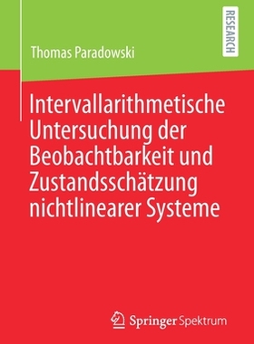 预订 Paradowski, Intervallarithmetische Untersuchung der Beobachtbarkeit und Zustandsschätzung nichtlinearer Systeme