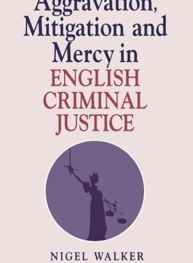 【预订】Aggravation, Mitigation and Mercy in English Criminal Justice
