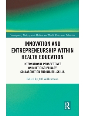 预订 Innovation and Entrepreneurship within Health Education: International Perspectives on Multidisciplinary Collaborat