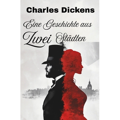 预订 Eine Geschichte aus zwei Städten: Neu übersetzte, kommentierte und illustrierte Ausgabe 9798278053200