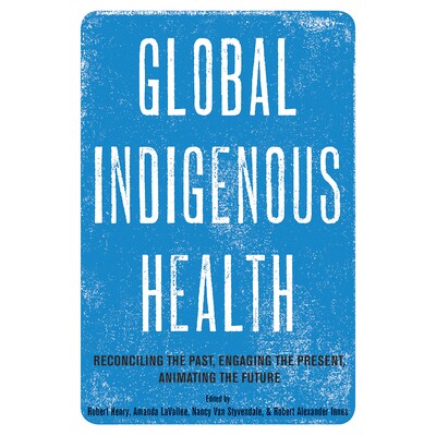 预订 Global Indigenous Health: Reconciling the Past, Engaging the Present, Animating the Future: 9780816540204