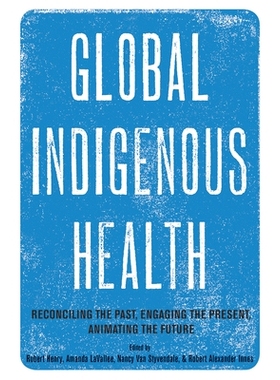 预订 Global Indigenous Health: Reconciling the Past, Engaging the Present, Animating the Future: 9780816540204