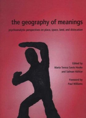 【预订】The Geography of Meanings: Psychoanalytic Perspectives on Place, Space, Land, and Dislocation