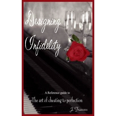 预订 Designing Infidelity: A Reference Guide to the Art of Cheating to Perfection: 9781420896435