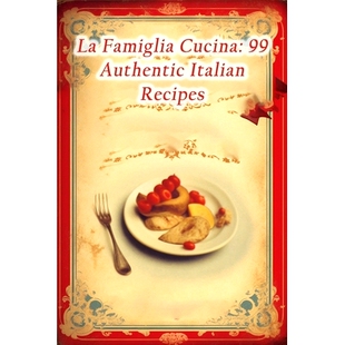 预订 La Famiglia Cucina: 99 Authentic Italian Recipes: 9798860907317