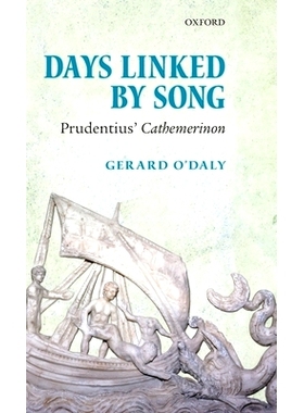 预订 Days Linked by Song: Prudentius’ Cathemerinon 由歌曲串联起来的日子: 9780199263950