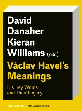 预订 Václav Havel’s Meanings: His Key Words and Their Legacy 瓦茨拉夫·哈维尔的意义：他的关键词及其遗产: 9788024649412