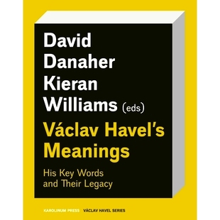 预订 Václav Havel’s Meanings: His Key Words and Their Legacy 瓦茨拉夫·哈维尔的意义：他的关键词及其遗产: 9788024649412