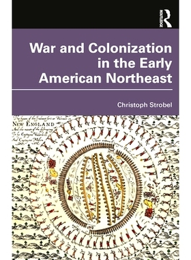 预订 War and Colonization in the Early American Northeast 早期美国东北部的战争与殖民: 9781032223285
