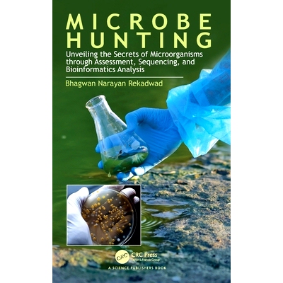 预订 Microbe Hunting: Unveiling the Secrets of Microorganisms through Assessment, Sequencing, and Bioinformatics Analysi