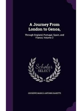 预订 A Journey From London to Genoa,: Through England, Portugal, Spain, and France, Volume 2: 9781357392130