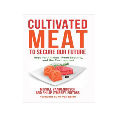 [预订]Cultivated Meat to Secure Our Future: Hope for Animals, Food Security, and the Environment 9781590566978