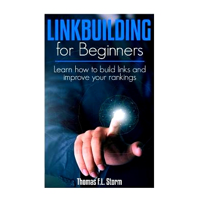 预订 Link Building for Beginners: Learn how to build links and improve your rankings: 9781530439928