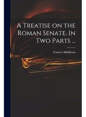 预订 A Treatise on the Roman Senate. In Two Parts ...: 9781014256478