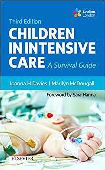 Children in Intensive Care: A Survival Guide 儿童重症监护：生存指南