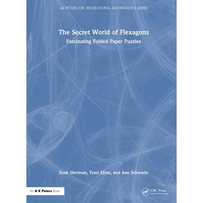 预订 The Secret World of Flexagons: Fascinating Folded Paper Puzzles 折曲多面体的秘密世界：迷人的折叠纸拼图: 97810325604
