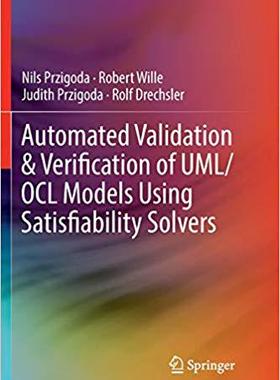 【预售】Automated Validation & Verification of Uml/Ocl Models Using Satisfiability Solvers