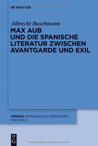 【预订】Max Aub und die spanische Literatur zwischen Avantgarde und Exil 9783110252767