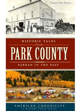 预订 Historic Tales from Park County: Parked in the Past: 9781540208866