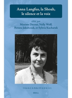 预订 Anna Langfus, la Shoah, le silence et la voix 安娜·朗弗斯（Anna Langfus），《浩劫，沉默与声音》: 9789004680760