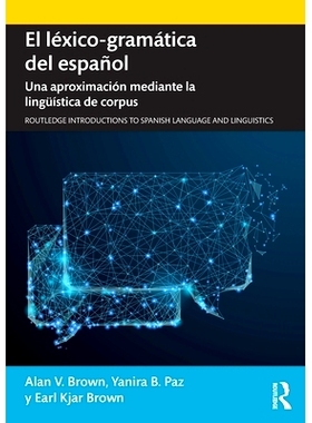 预订 A Corpus-based Approach to Spanish Lexico-grammar 基于语料库的西班牙词汇语法方法: 9780367133542