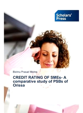 预订 CREDIT RATING OF SMEs- A comparative study of PSBs of Orissa 奥里萨邦的主要附属机构SMEs-的比较研究信用评级: 9783639