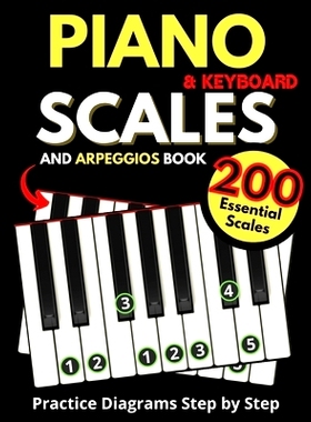 预订 Piano & Keyboard Scales and Arpeggios Book, Practice Diagrams Step by Step: Fundamentals of Piano Practices, All th