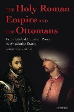 [预订]The Holy Roman Empire and the Ottomans 9781780767109